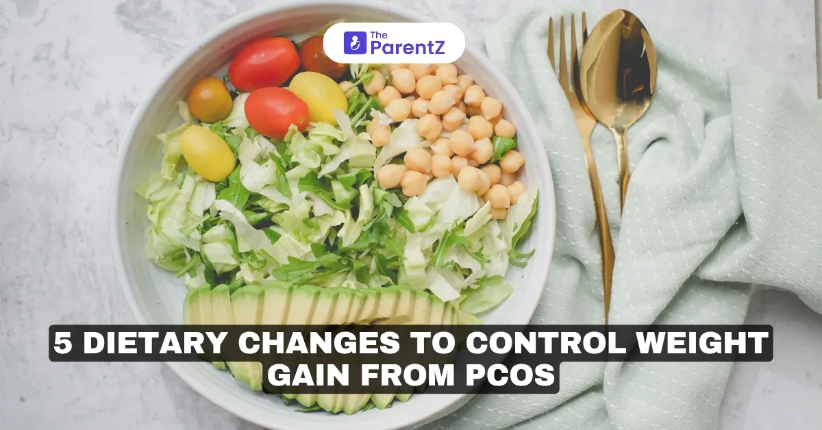 5 Dietary Changes To Control Weight Gain From PCOS