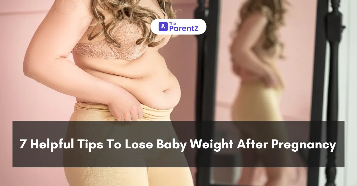 7 Helpful Tips To Lose Baby Weight After Pregnancy