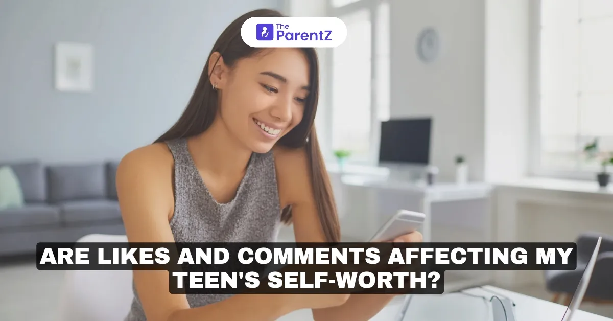 Are Likes and Comments Affecting My Teen's Self-Worth?