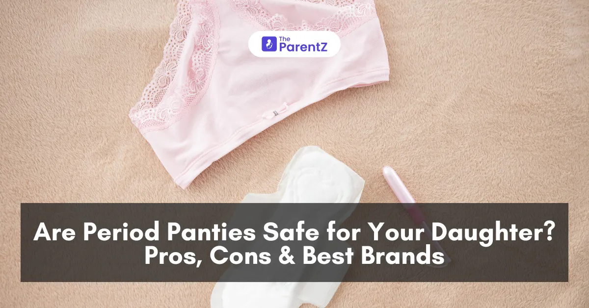 Are Period Panties Safe for Your Daughter? Pros, Cons & Best Brands