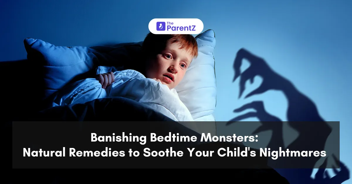 Banishing Bedtime Monsters: Natural Remedies to Soothe Your Child's Nightmares