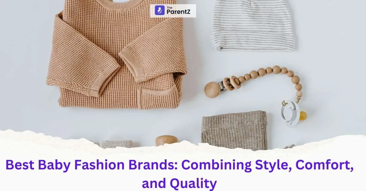 Best Baby Fashion Brands: Combining Style, Comfort, and Quality