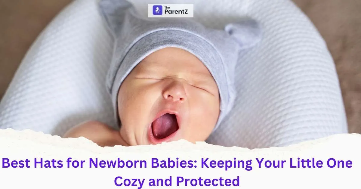 Best Hats for Newborn Babies: Keeping Your Little One Cozy and Protected