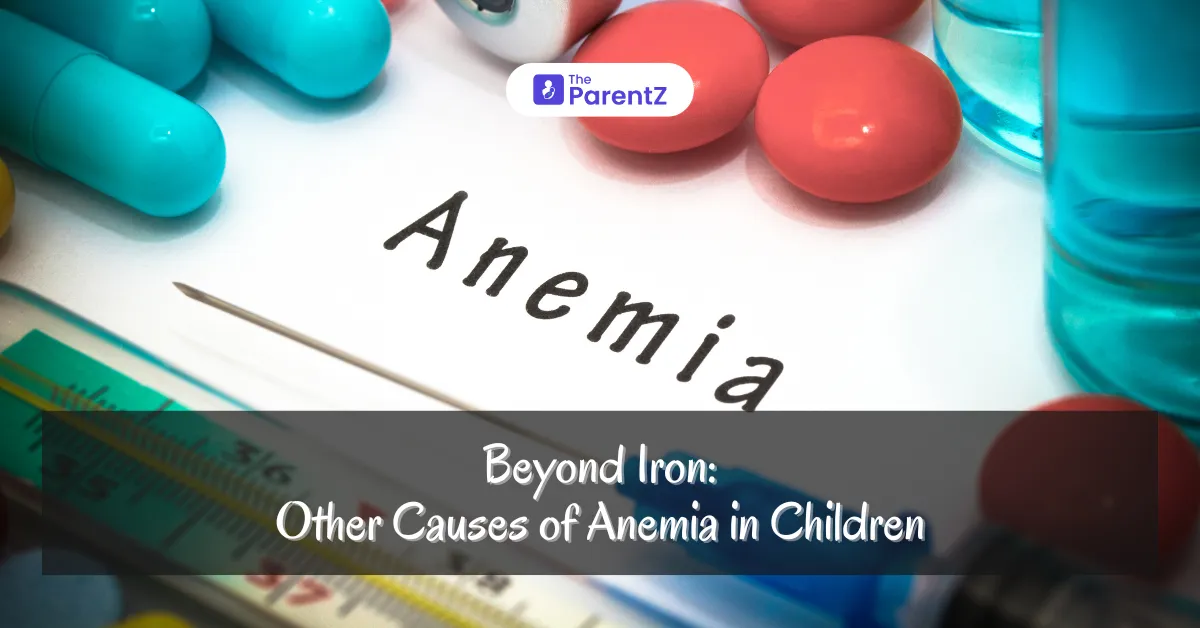 Beyond Iron: Other Causes of Anemia in Children