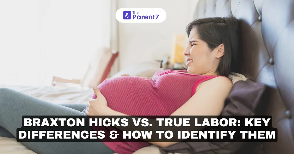 Braxton Hicks vs. True Labor: Key Differences & How to Identify Them