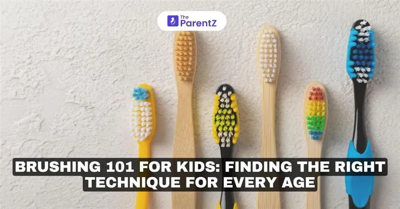 Brushing 101 for Kids: Finding the Right Technique for Every Age