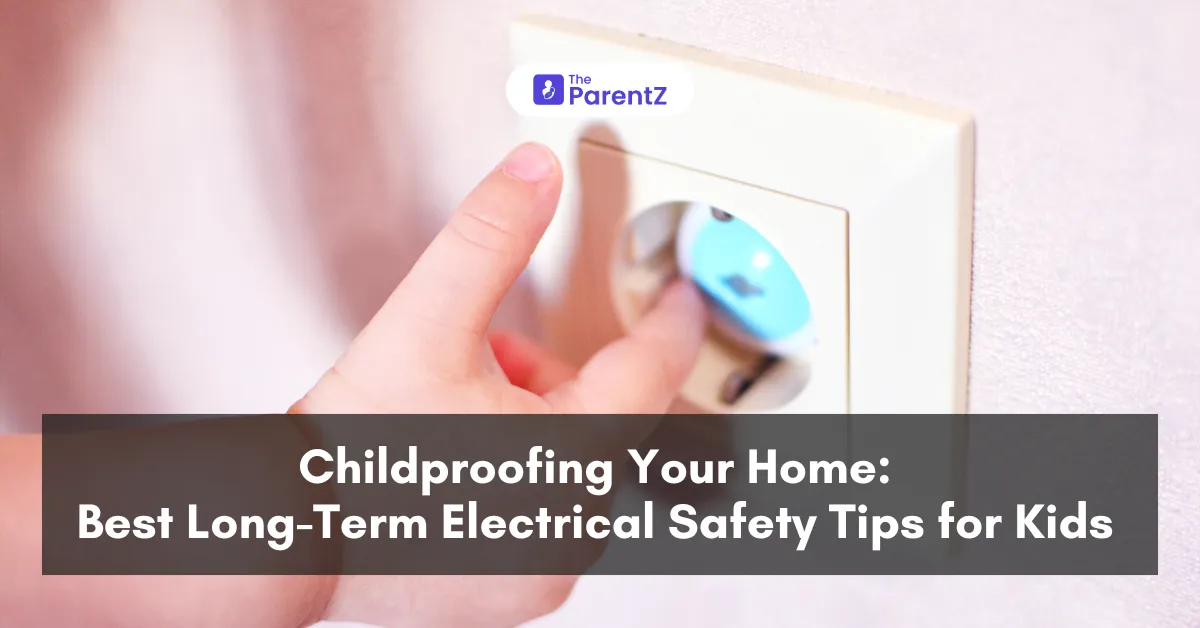 Childproofing Your Home: Best Long-Term Electrical Safety Tips for Kids