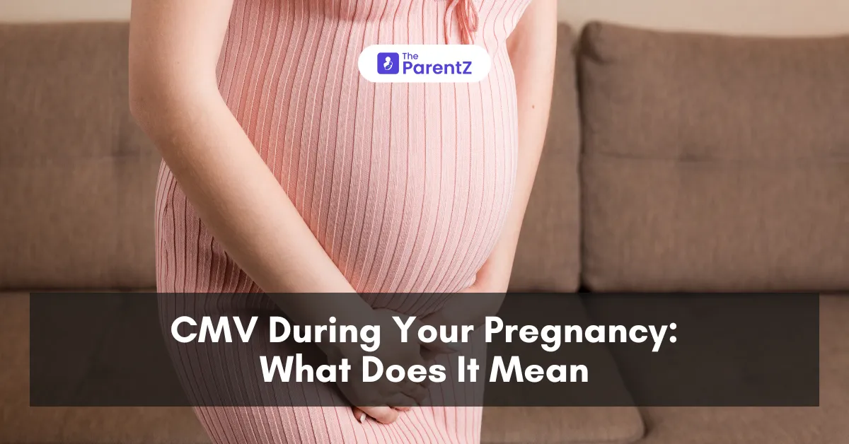 CMV During Your Pregnancy: What Does It Mean
