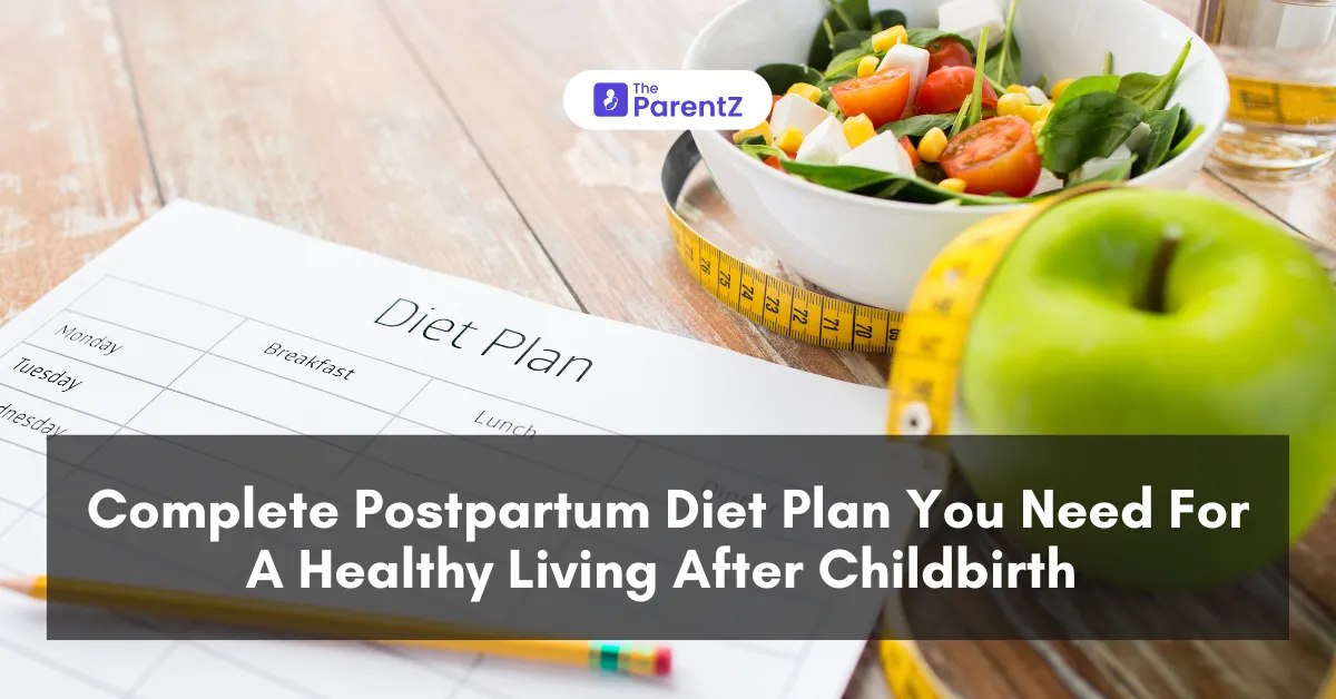 Complete Postpartum Diet Plan You Need For A Healthy Living After Childbirth