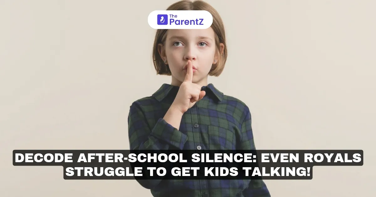 Decode After-School Silence: Even Royals Struggle to Get Kids Talking!
