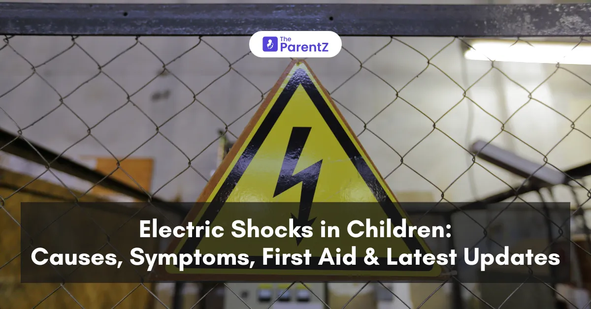Electric Shocks in Children: Causes, Symptoms, First Aid & Latest Updates