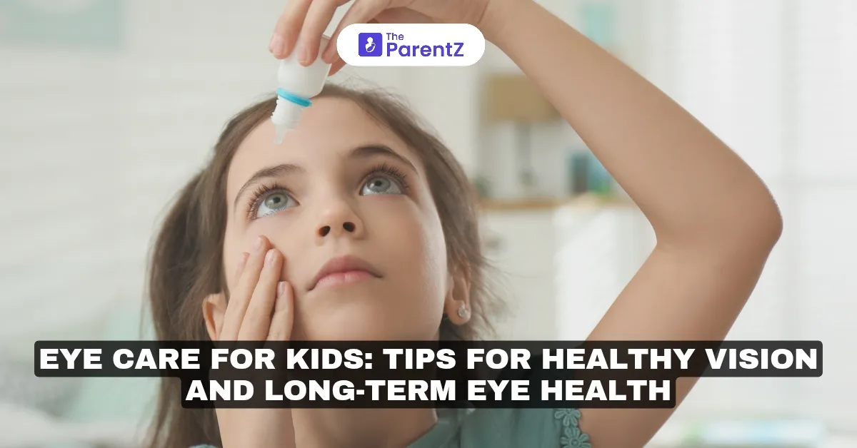 Eye Care for Kids: Tips for Healthy Vision and Long-Term Eye Health