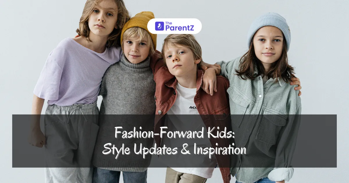 Fashion-Forward Kids: Style Updates & Inspiration