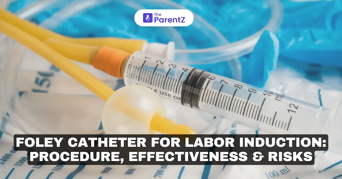 Foley Catheter for Labor Induction: Procedure, Effectiveness & Risks