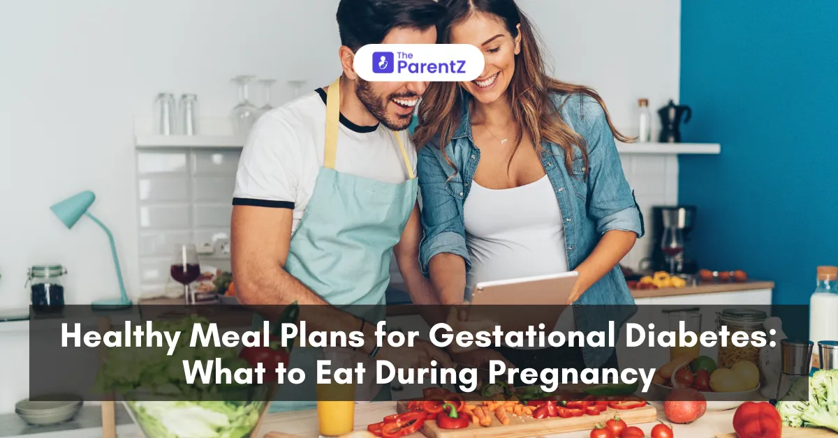 Healthy Meal Plans for Gestational Diabetes: What to Eat During Pregnancy