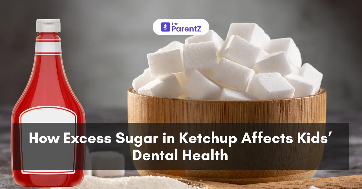 How Excess Sugar in Ketchup Affects Kids’ Dental Health