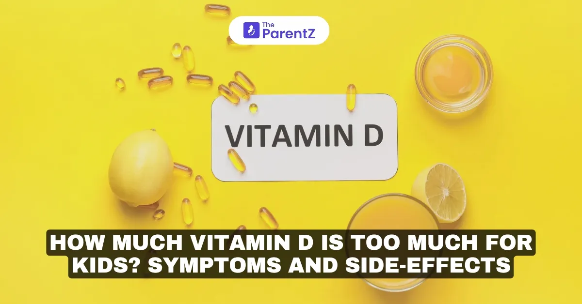 How Much Vitamin D Is Too Much For Kids? Symptoms And Side-Effects