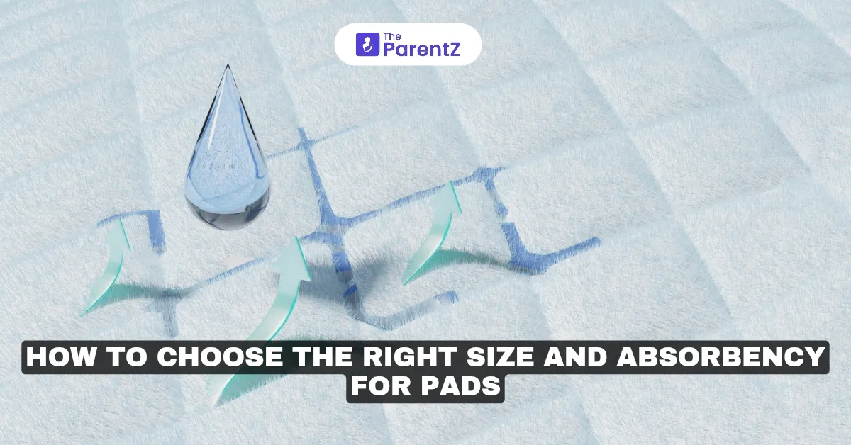 How to Choose the Right Size and Absorbency for Pads?