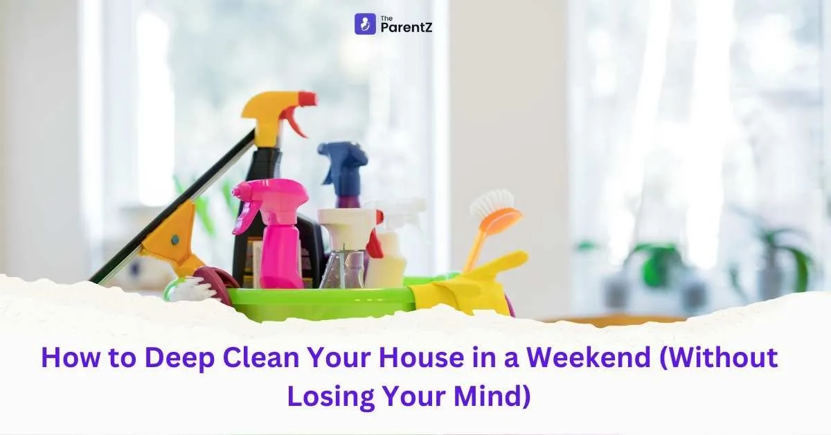 How to Deep Clean Your House in a Weekend (Without Losing Your Mind)