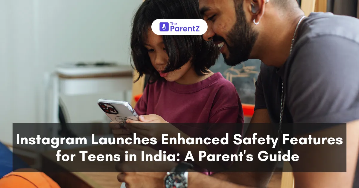 Instagram Launches Enhanced Safety Features for Teens in India: A Parent's Guide