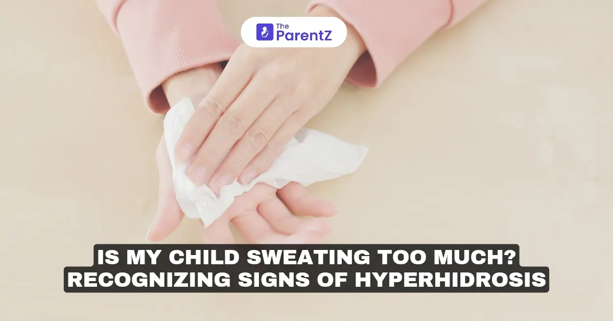 Is My Child Sweating Too Much? Recognizing Signs of Hyperhidrosis