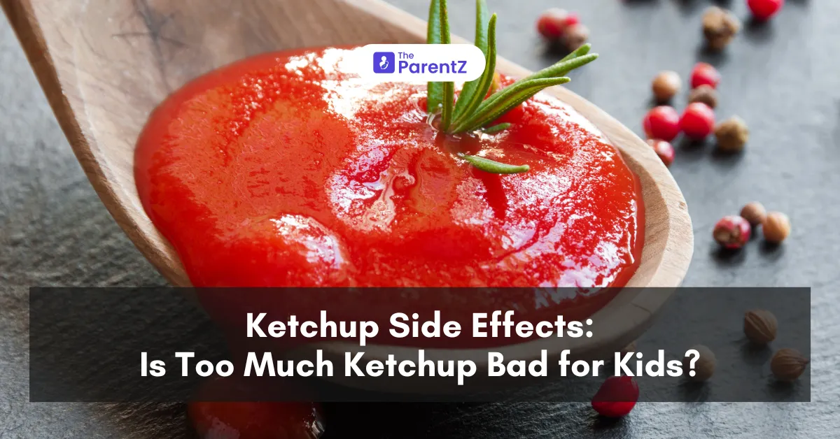 Ketchup Side Effects: Is Too Much Ketchup Bad for Kids?