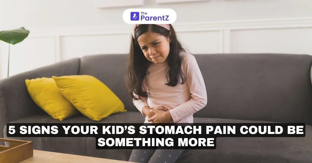 5 Signs Your Kid’s Stomach Pain Could Be Something More