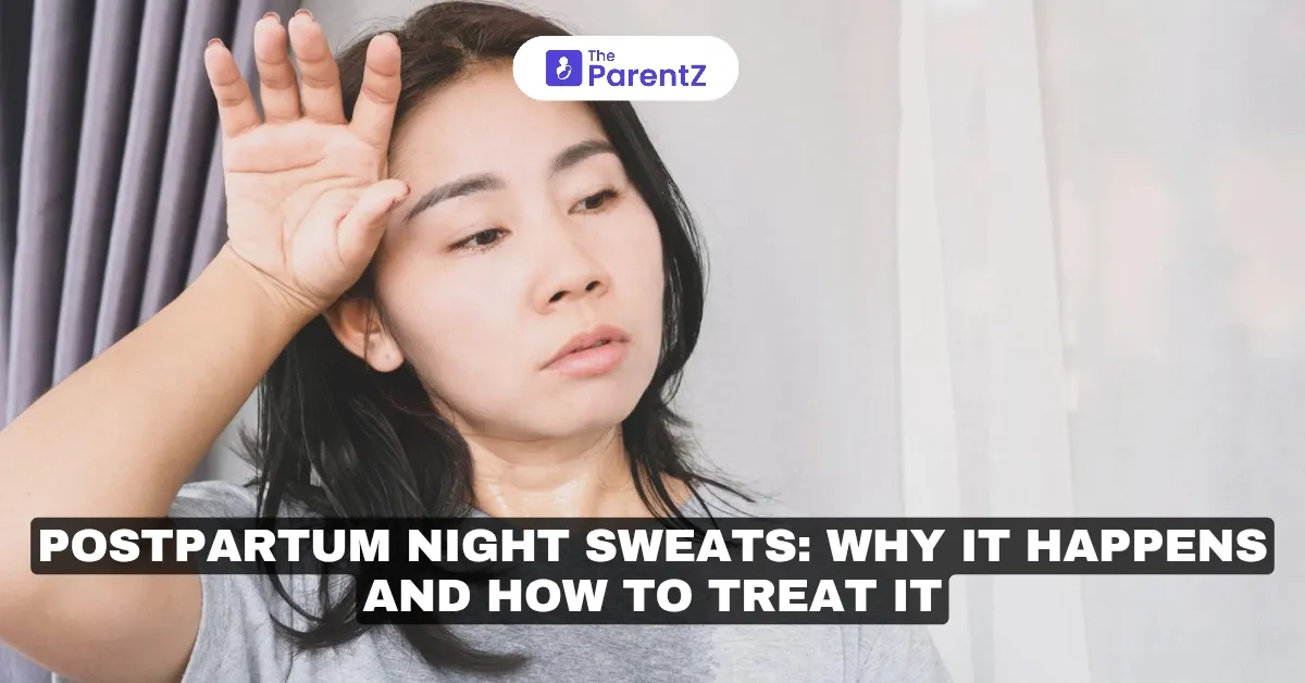 Postpartum Night Sweats: Why It Happens and How To Treat It?