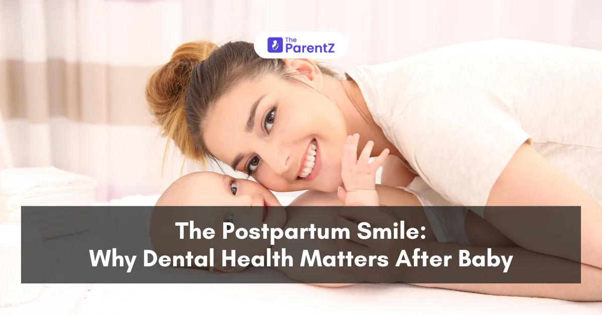 The Postpartum Smile: Why Dental Health Matters After Baby?
