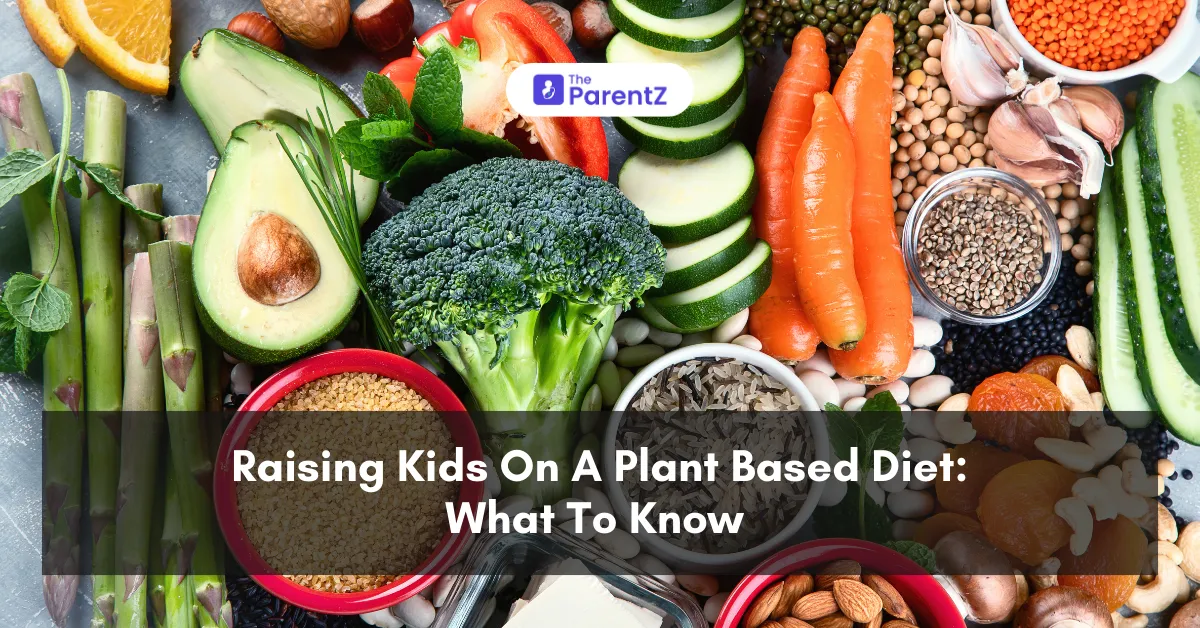 Raising Kids On A Plant Based Diet: What To Know
