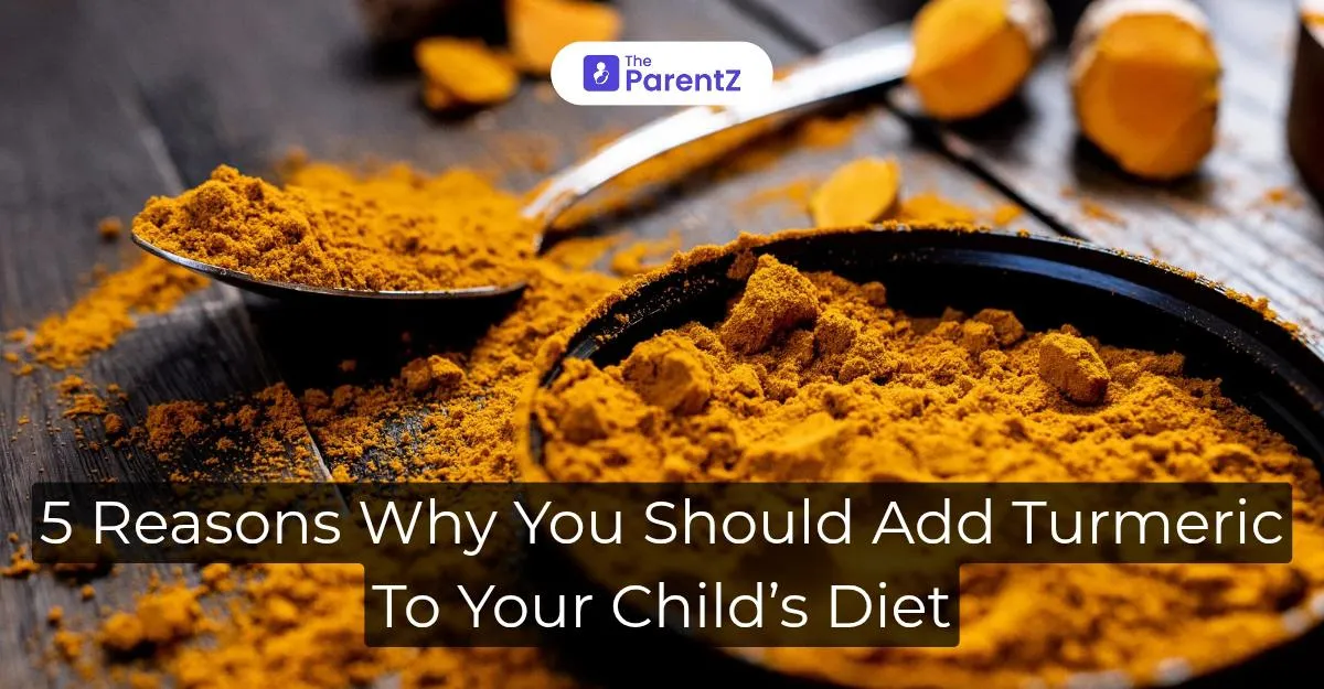 5 Reasons Why You Should Add Turmeric To Your Child's Diet