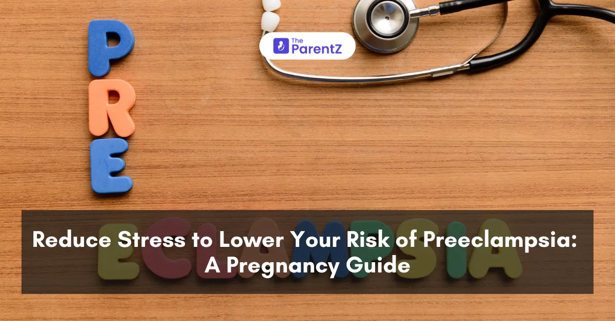 Reduce Stress to Lower Your Risk of Preeclampsia: A Pregnancy Guide