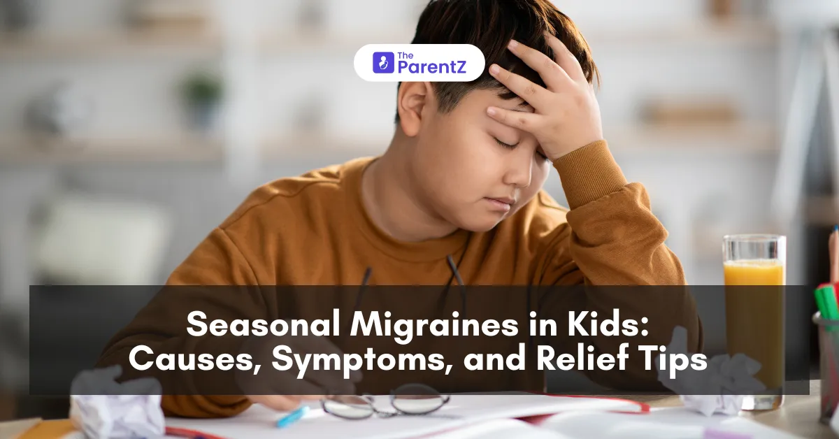 Seasonal Migraines in Kids: Causes, Symptoms, and Relief Tips