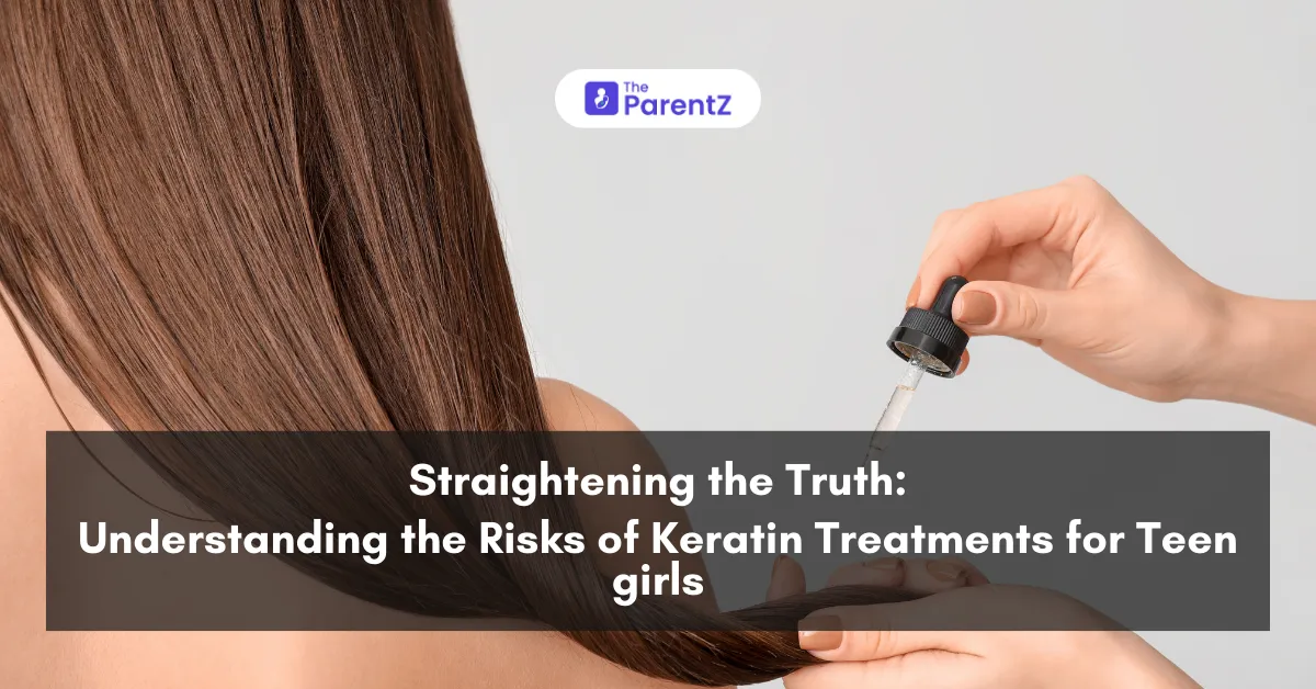 Straightening the Truth: Understanding the Risks of Keratin Treatment for Teen Girls