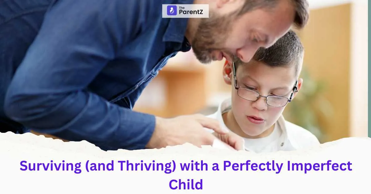 Surviving (and Thriving) with a Perfectly Imperfect Child