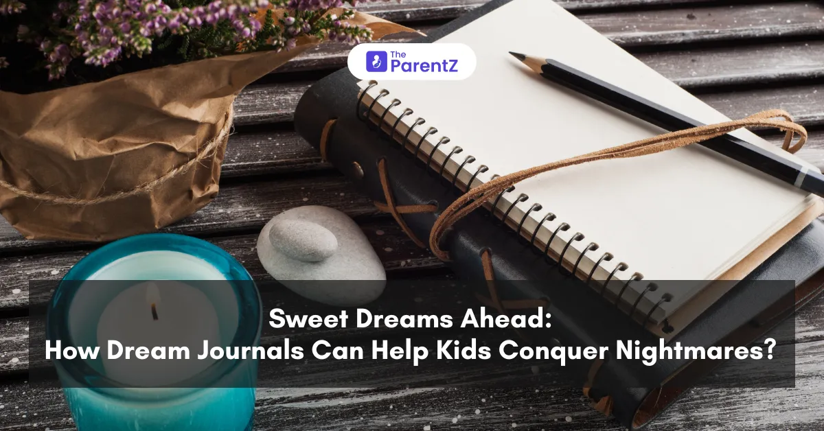 Sweet Dreams Ahead: How Dream Journals Can Help Kids Conquer Nightmares?
