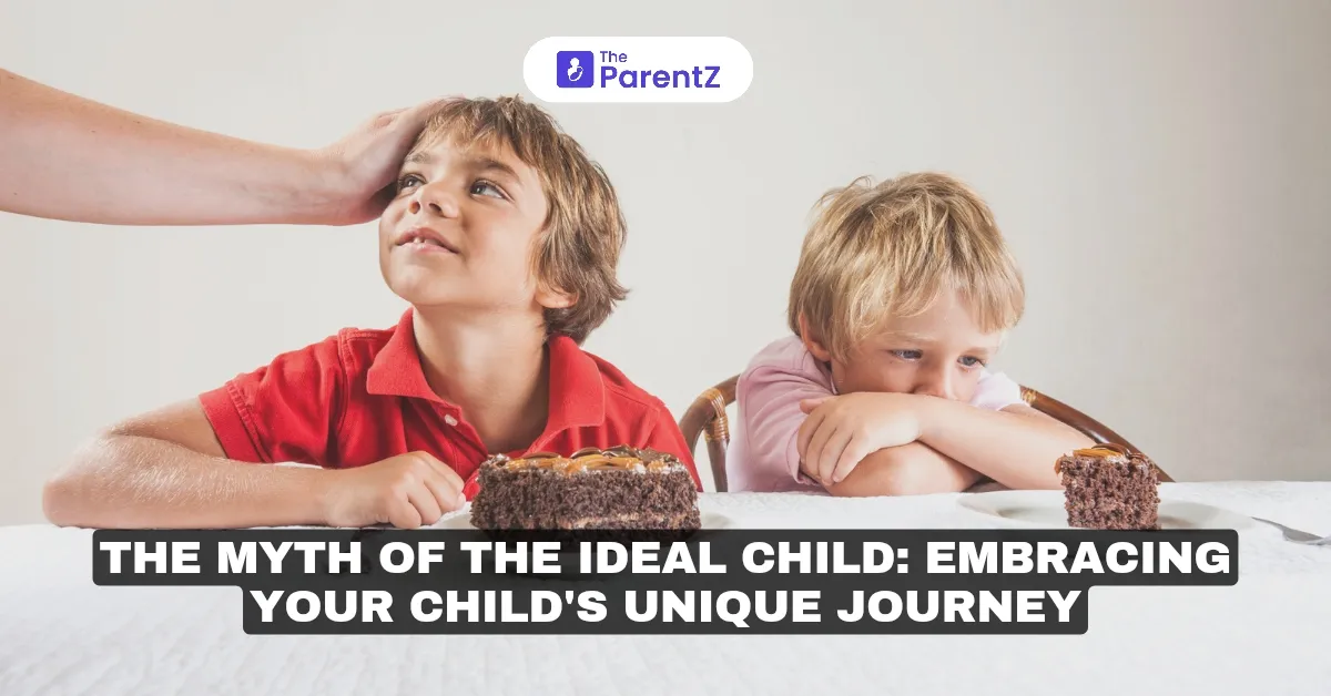 The Myth of the Ideal Child: Embracing Your Child's Unique Journey