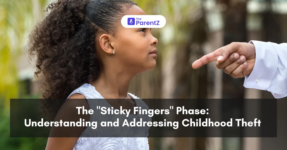 The "Sticky Fingers" Phase: Understanding & Addressing Childhood Theft 
