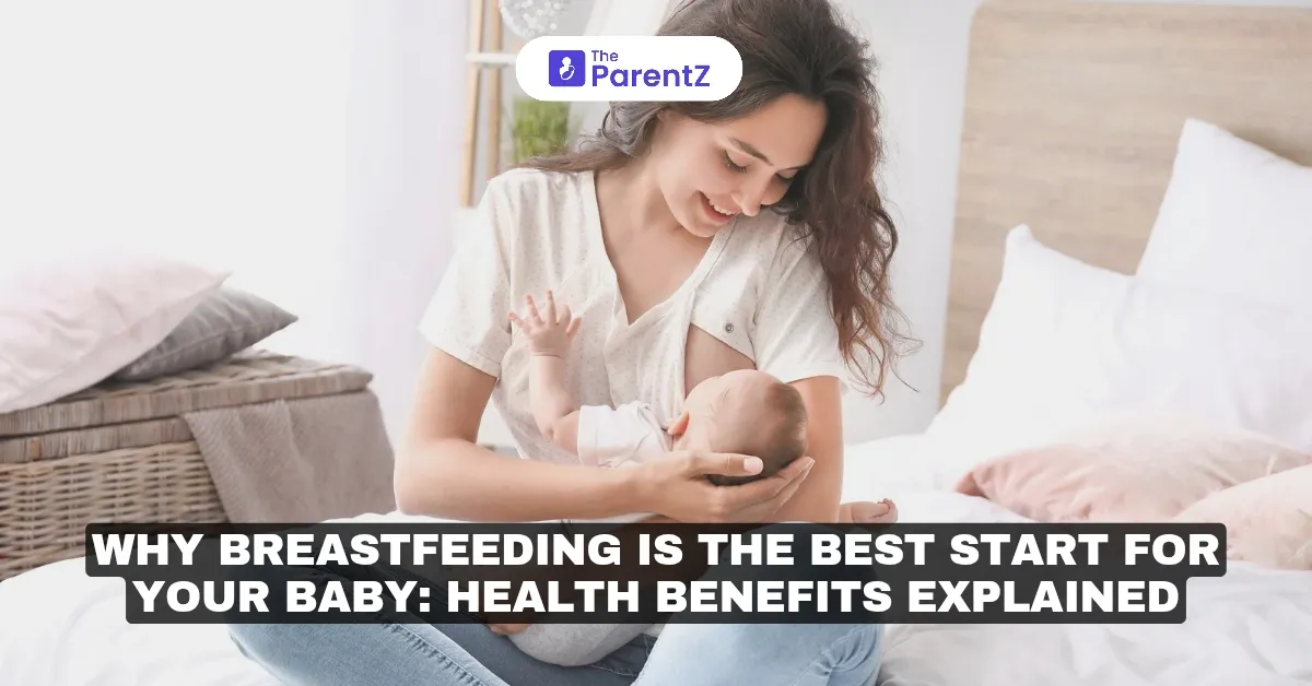 Why Breastfeeding is the Best Start for Your Baby: Health Benefits Explained