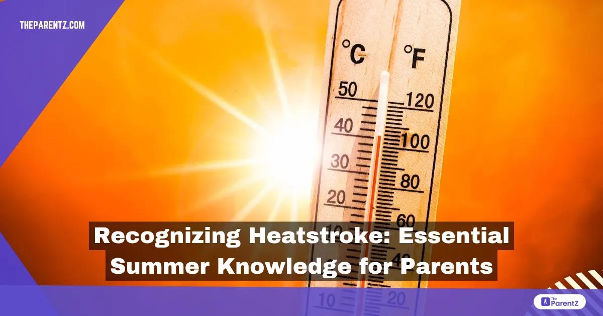 Recognizing Heat Stroke: Essential Summer Knowledge for Parents