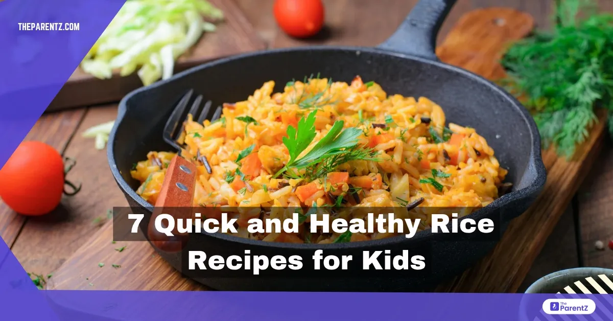 7 Quick and Healthy Rice Recipes for Kids