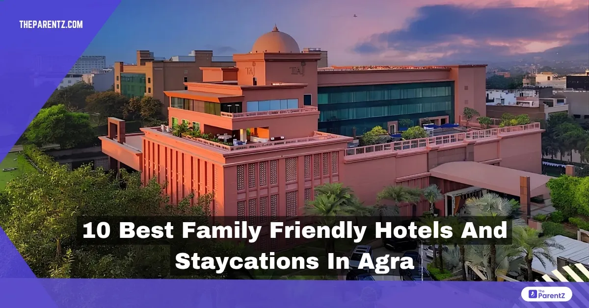 10 Best Family Friendly Hotels and Staycations in Agra