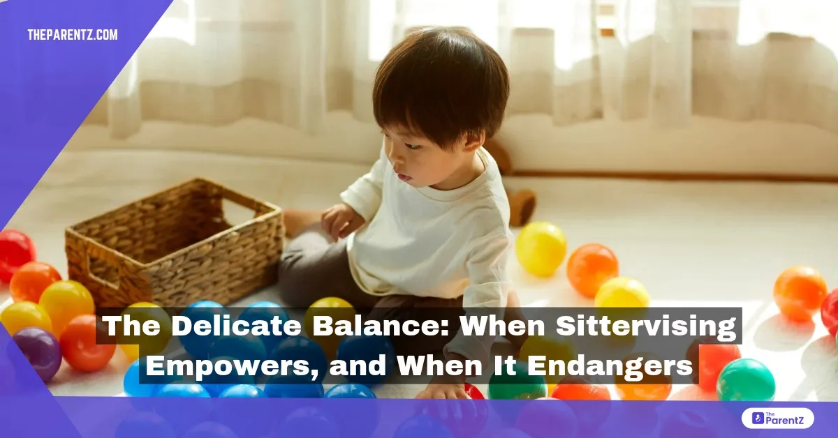 The Delicate Balance: When Sittervising Empowers, and When It Endangers