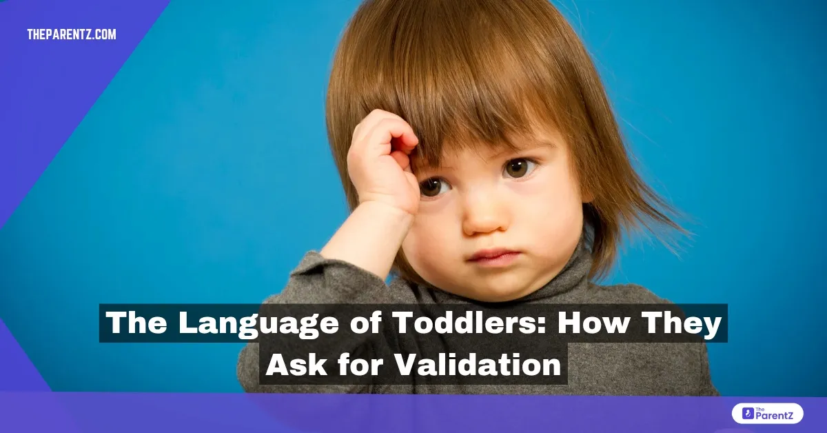 The Language of Toddlers: How They Ask for Validation