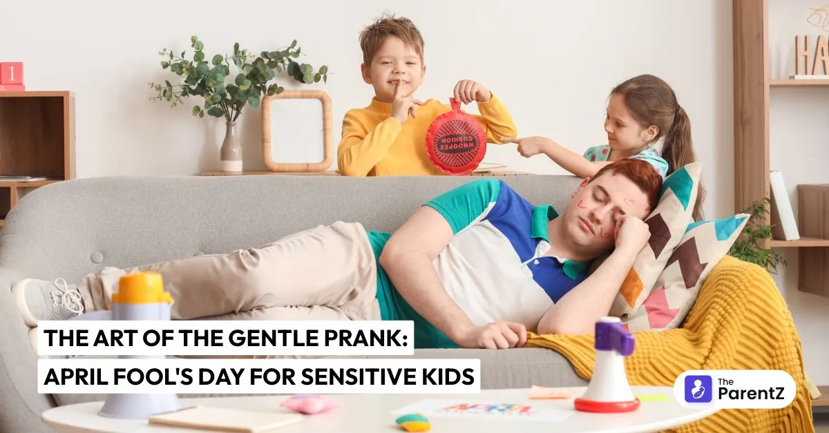 The Art of the Gentle Prank: April Fool's Day for Sensitive Kids
