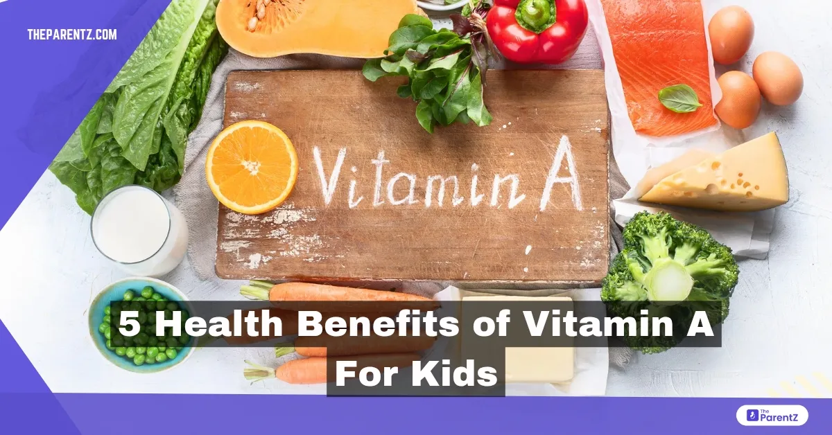 5 Health Benefits of Vitamin A for Kids