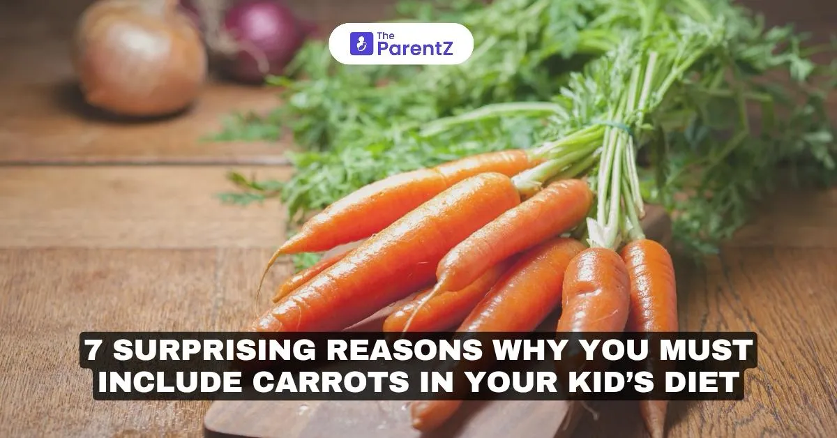7 Surprising Reasons Why You Must Include Carrots in Your Kid’s Diet