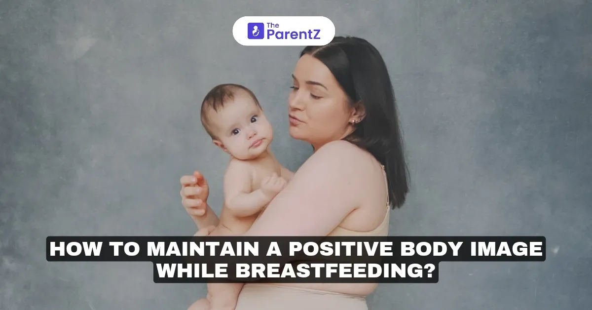 How to Maintain a Positive Body Image While Breastfeeding?