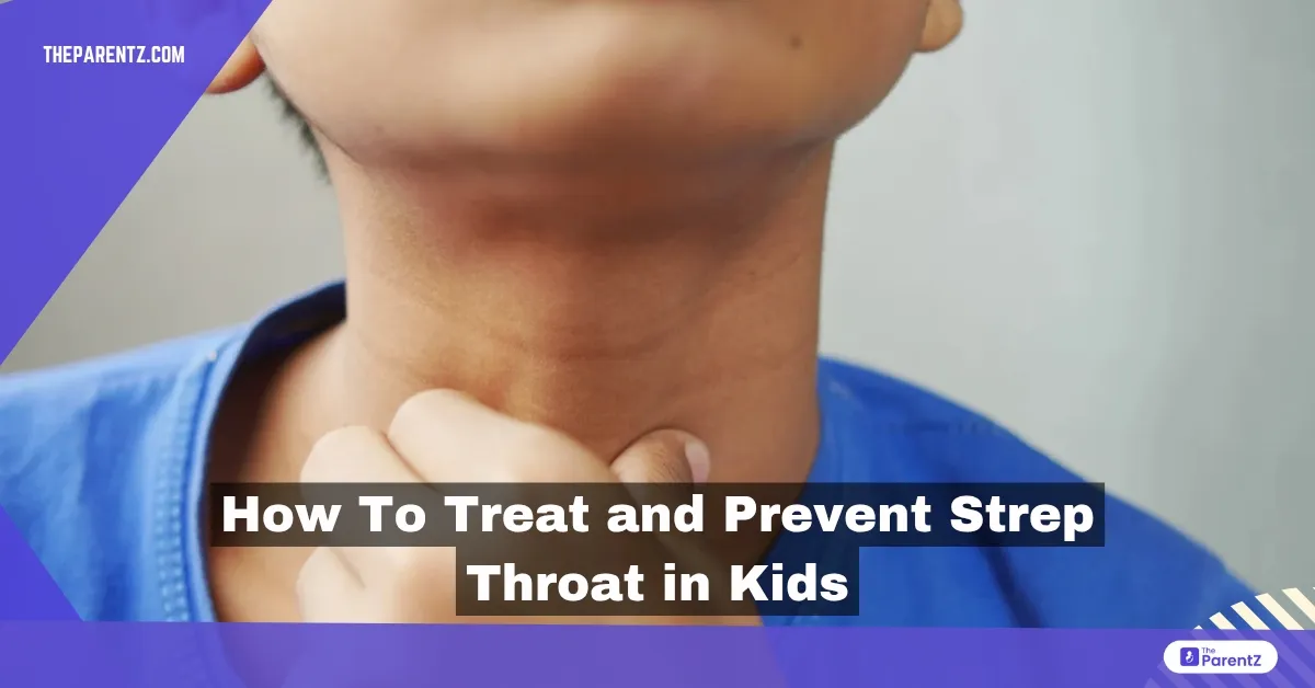 How To Treat and Prevent Strep Throat in Kids