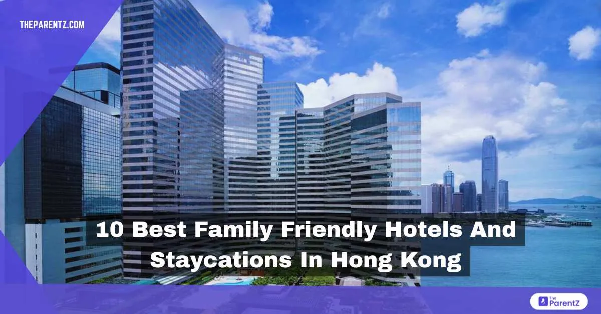 10 Best Family Friendly Hotels and Staycations in Hong Kong